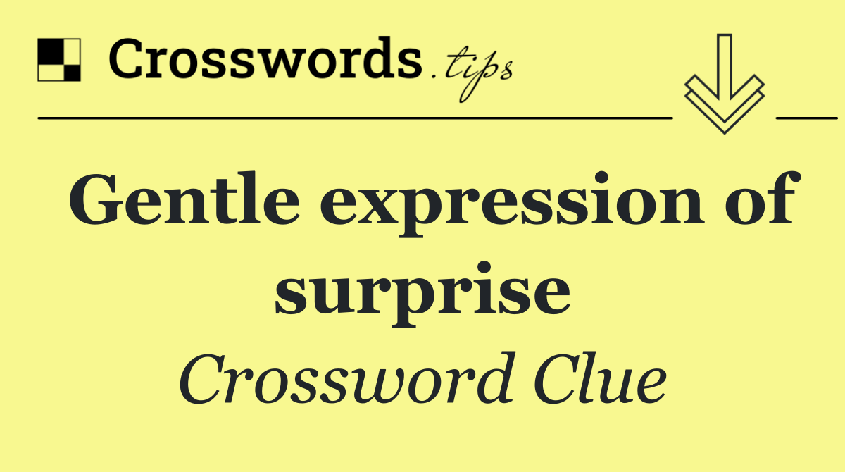 Gentle expression of surprise