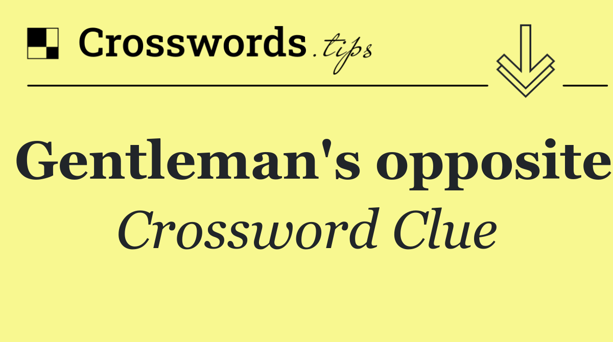Gentleman's opposite
