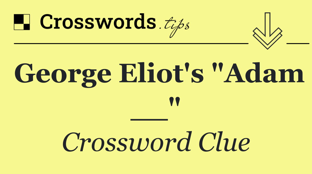 George Eliot's "Adam __"