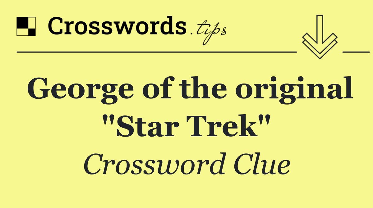 George of the original "Star Trek"