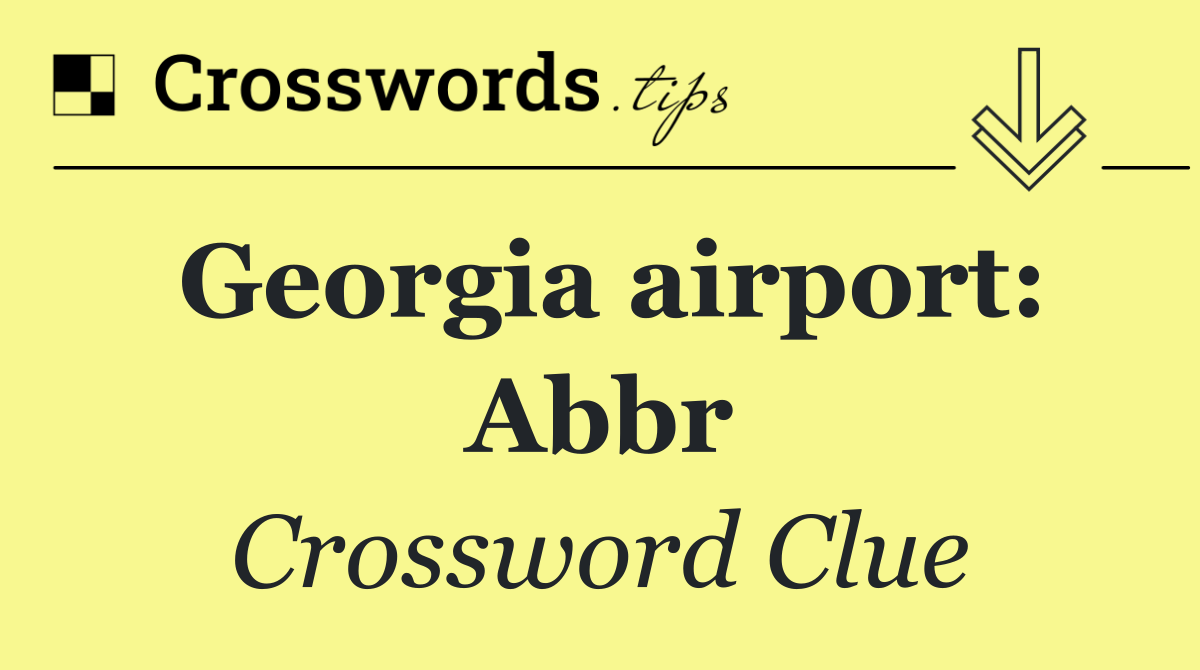 Georgia airport: Abbr