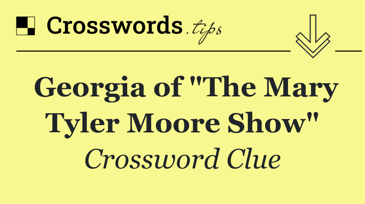 Georgia of "The Mary Tyler Moore Show"