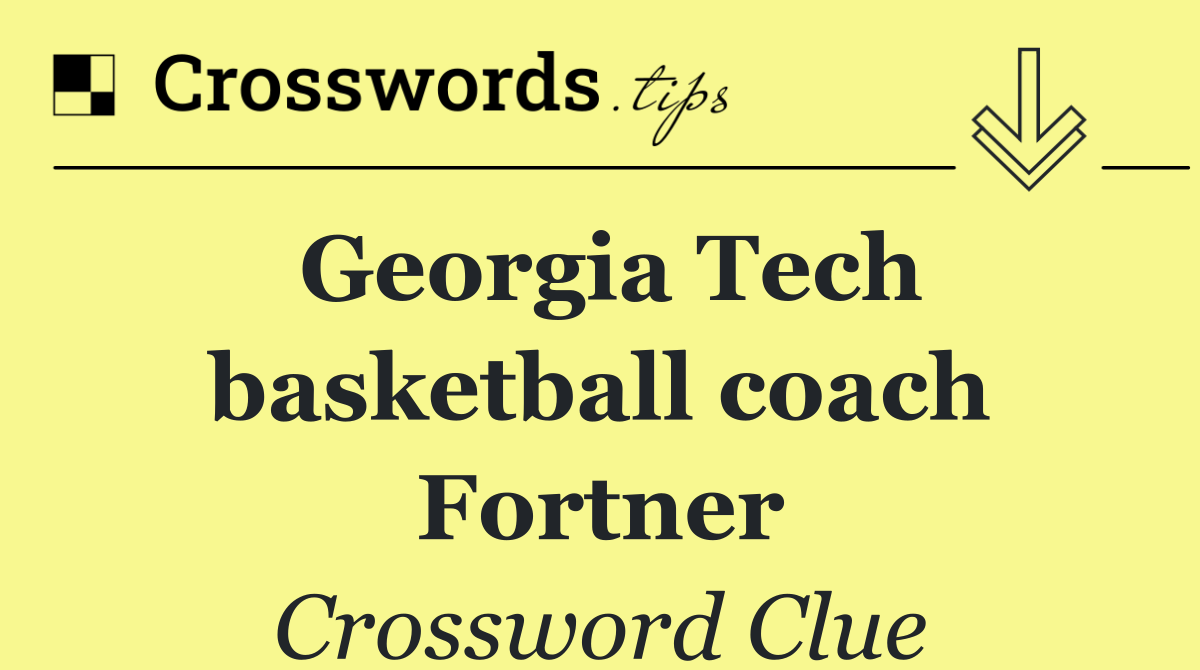 Georgia Tech basketball coach Fortner