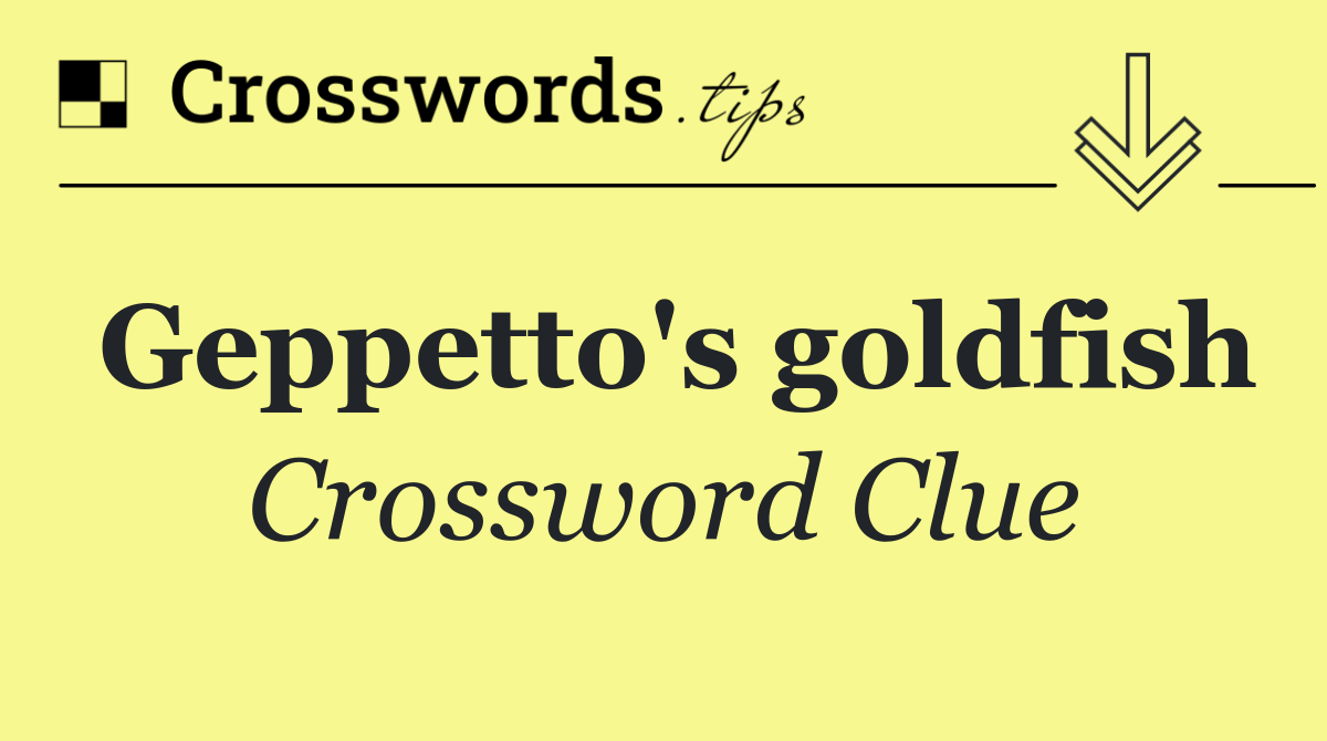Geppetto's goldfish