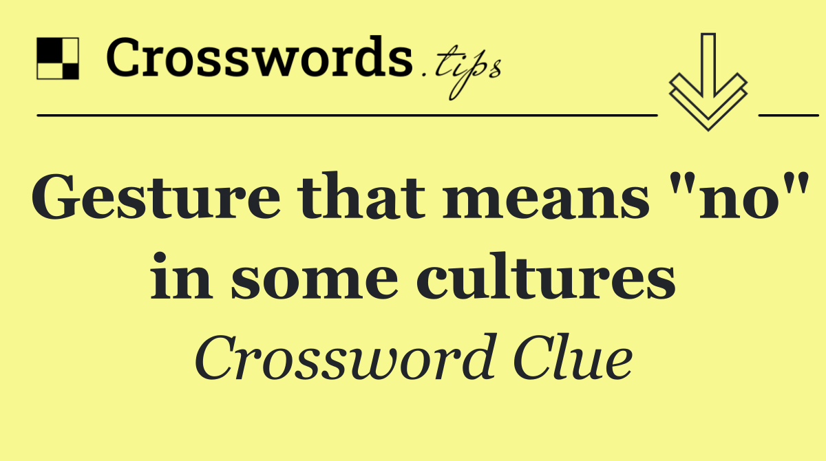 Gesture that means "no" in some cultures