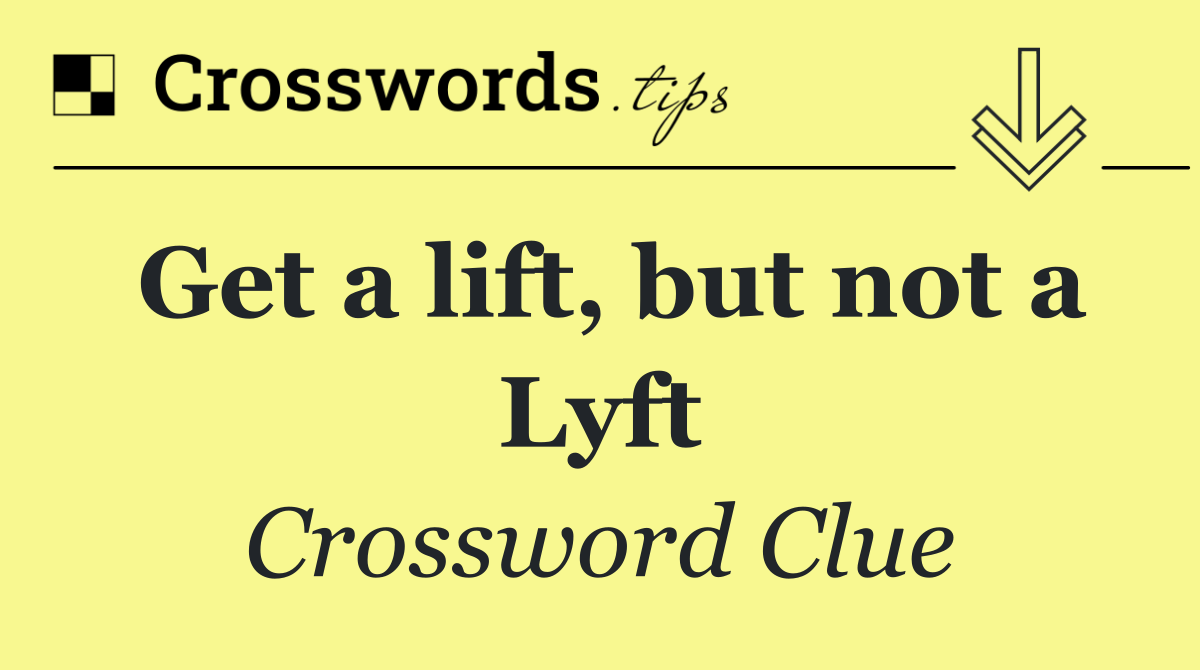 Get a lift, but not a Lyft