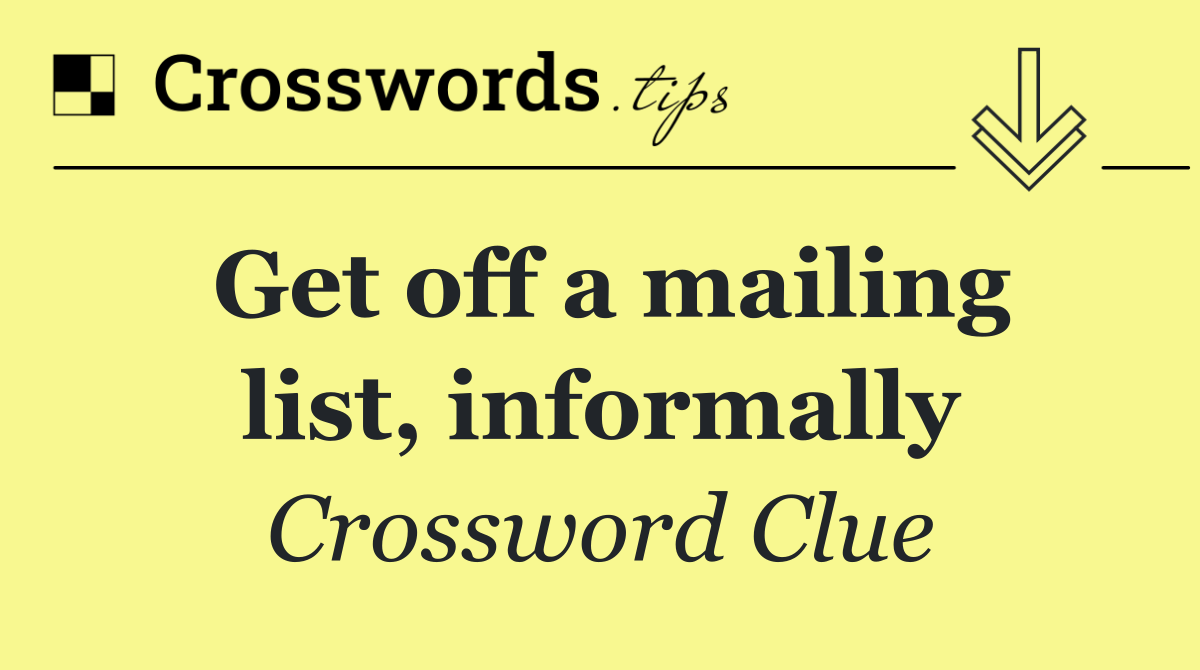 Get off a mailing list, informally