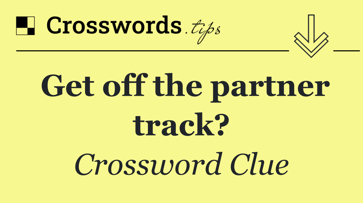 Get off the partner track?