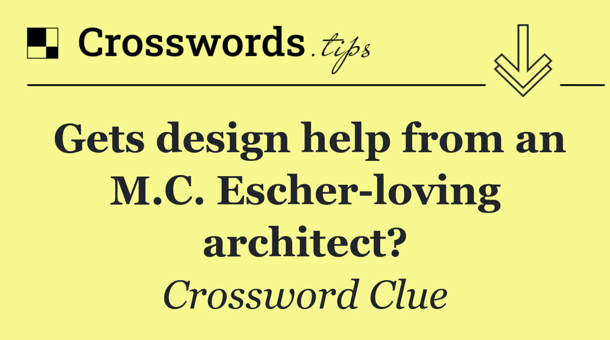 Gets design help from an M.C. Escher loving architect?