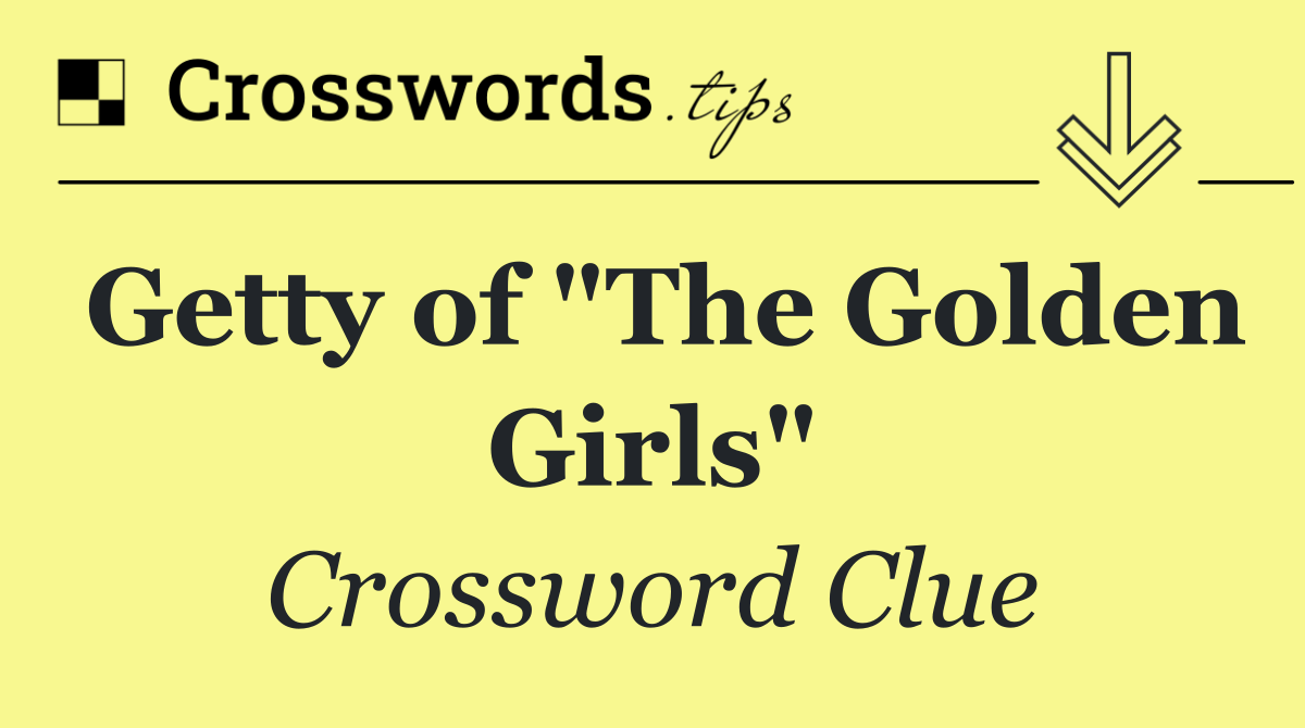 Getty of "The Golden Girls"