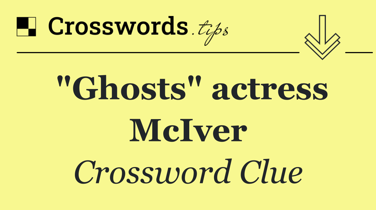 "Ghosts" actress McIver