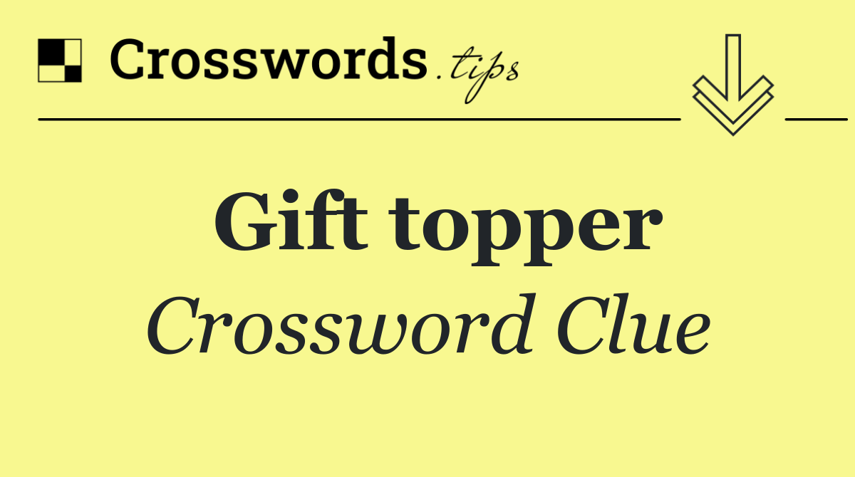 Gift topper