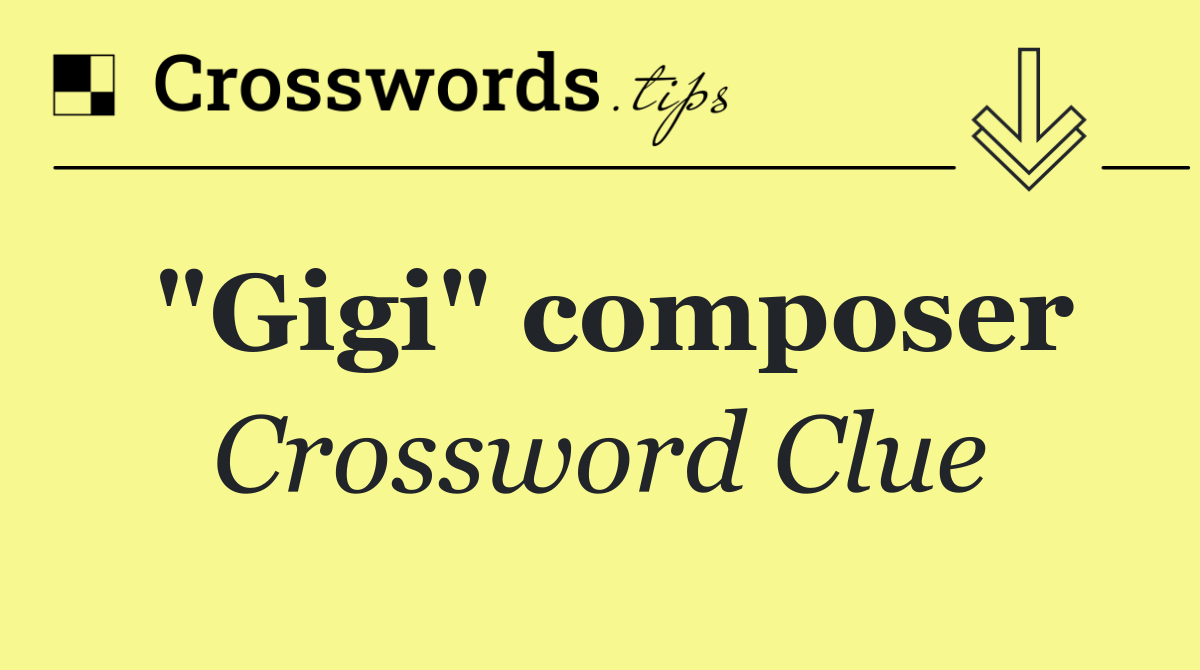 "Gigi" composer