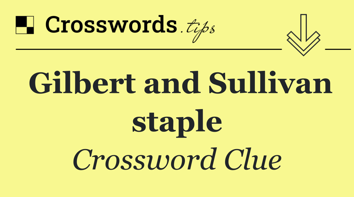 Gilbert and Sullivan staple