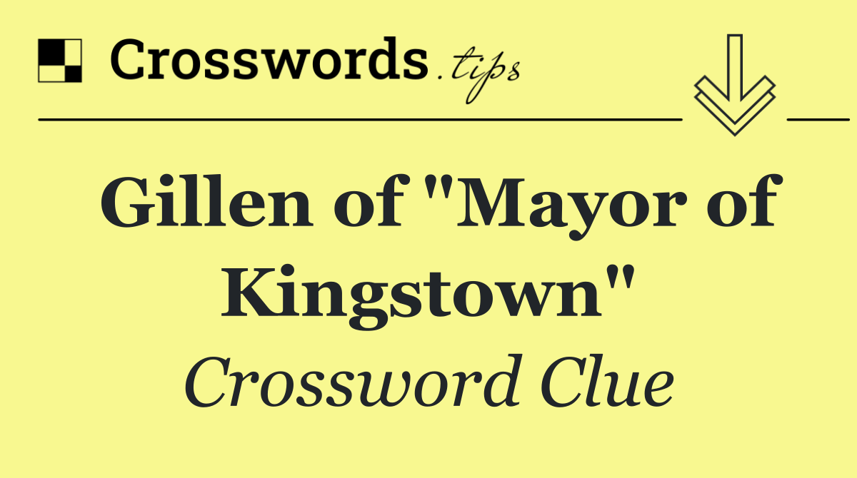 Gillen of "Mayor of Kingstown"