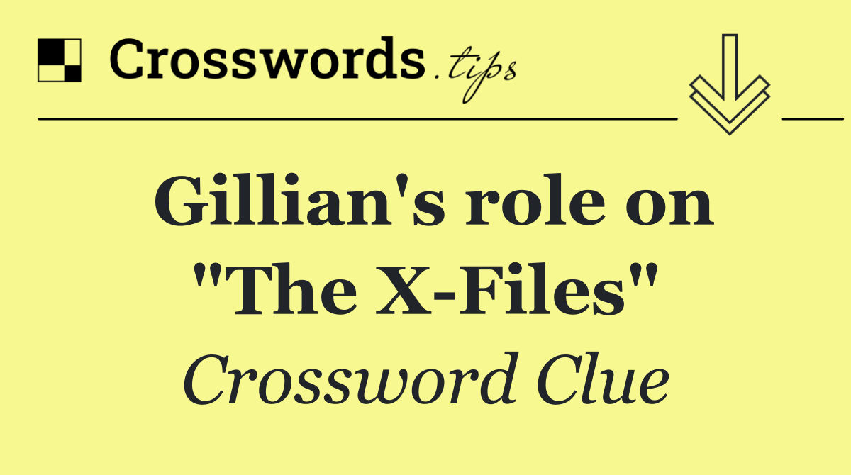 Gillian's role on "The X Files"