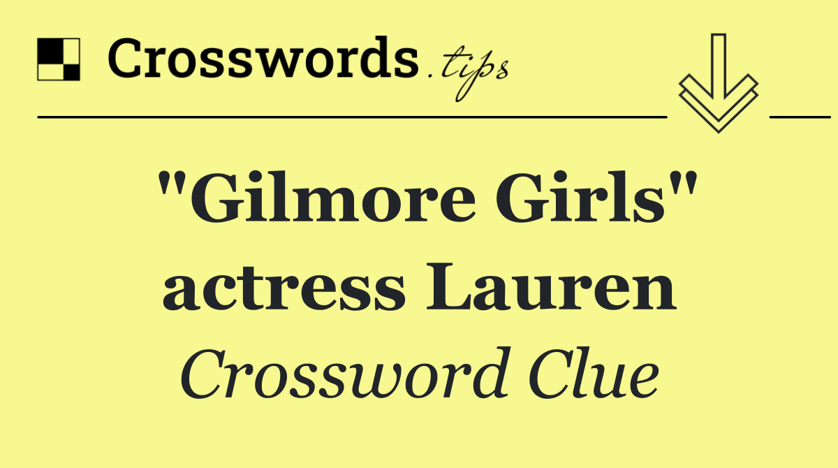 "Gilmore Girls" actress Lauren