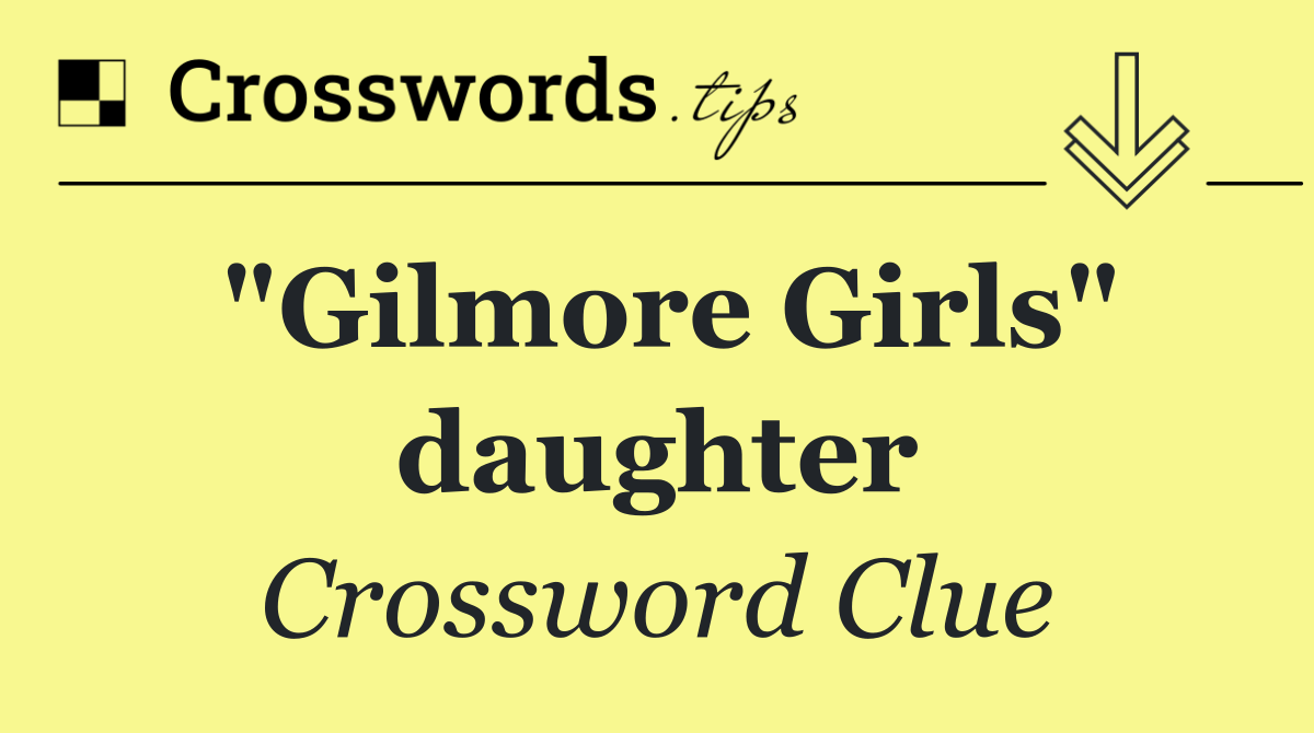 "Gilmore Girls" daughter