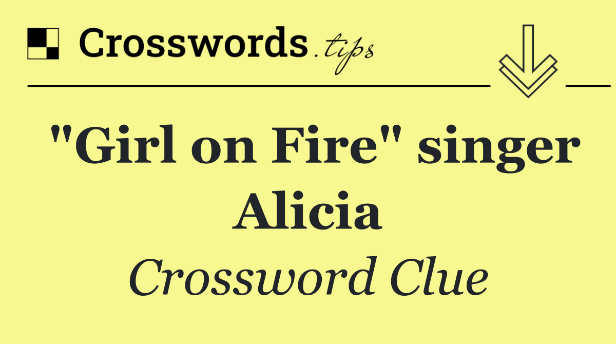 "Girl on Fire" singer Alicia