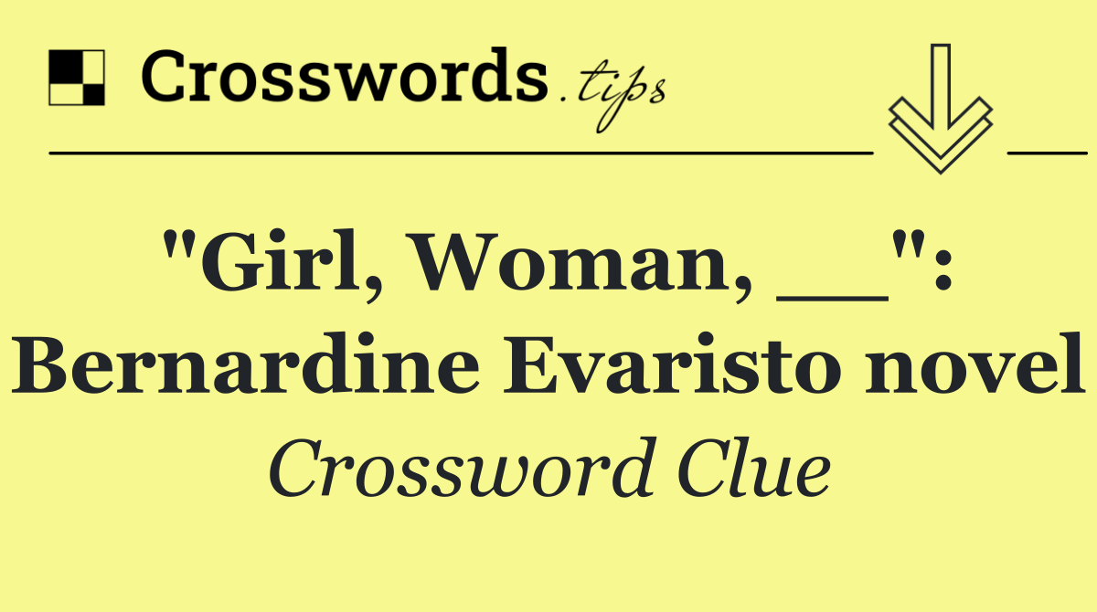 "Girl, Woman, __": Bernardine Evaristo novel