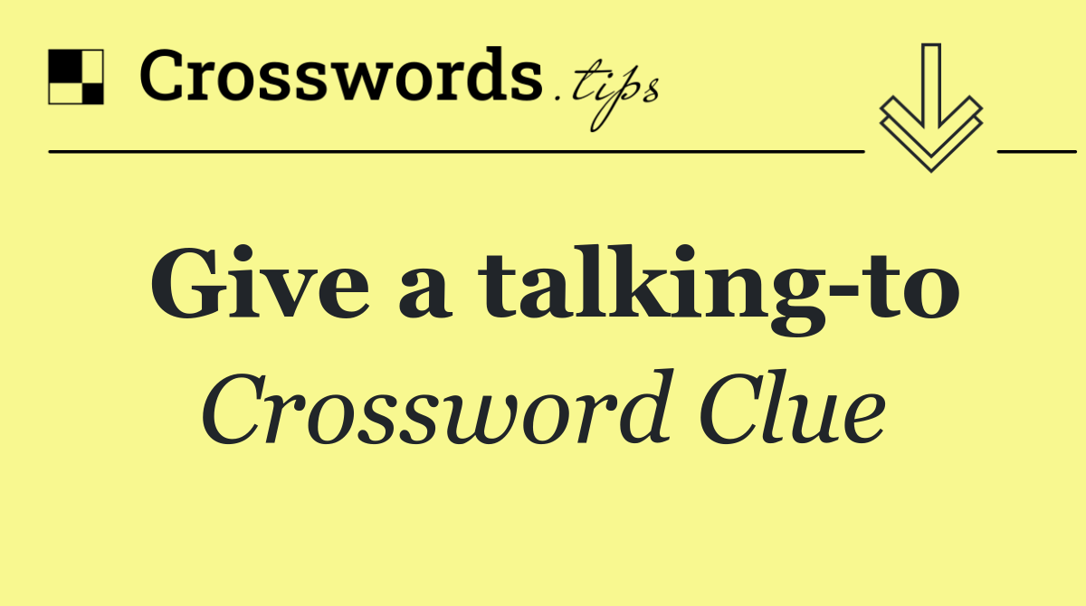Give a talking to