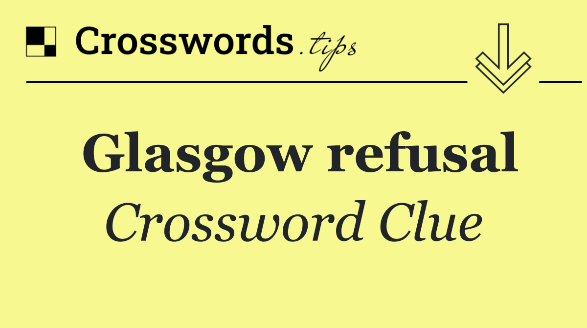 Glasgow refusal