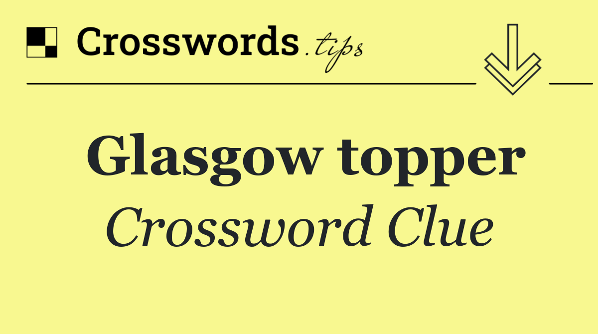 Glasgow topper