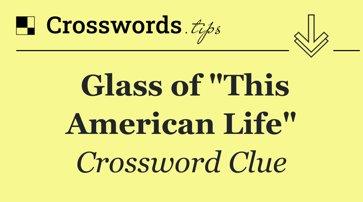 Glass of "This American Life"