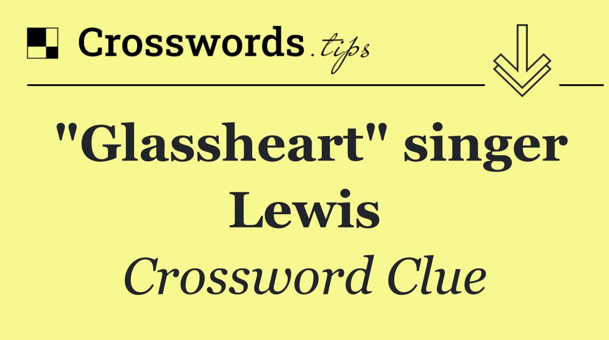 "Glassheart" singer Lewis