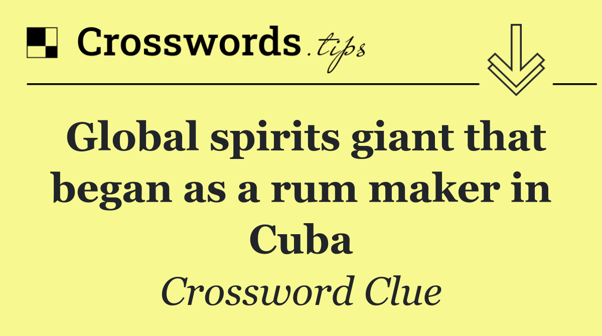 Global spirits giant that began as a rum maker in Cuba