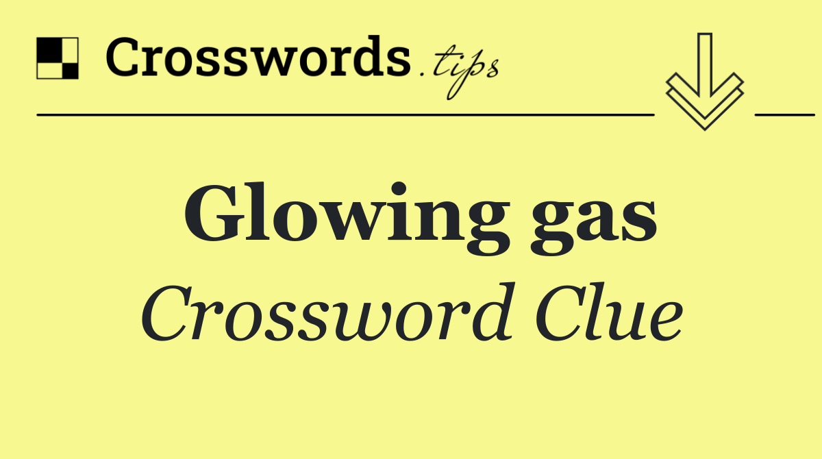 Glowing gas