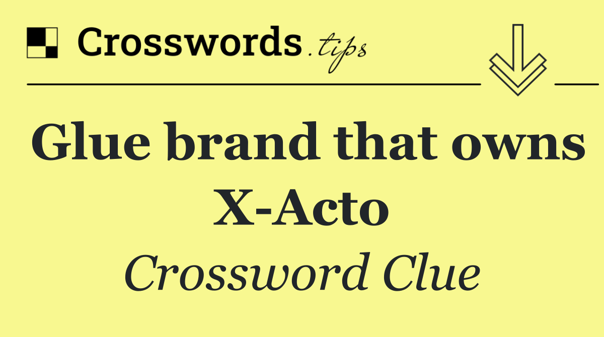 Glue brand that owns X Acto