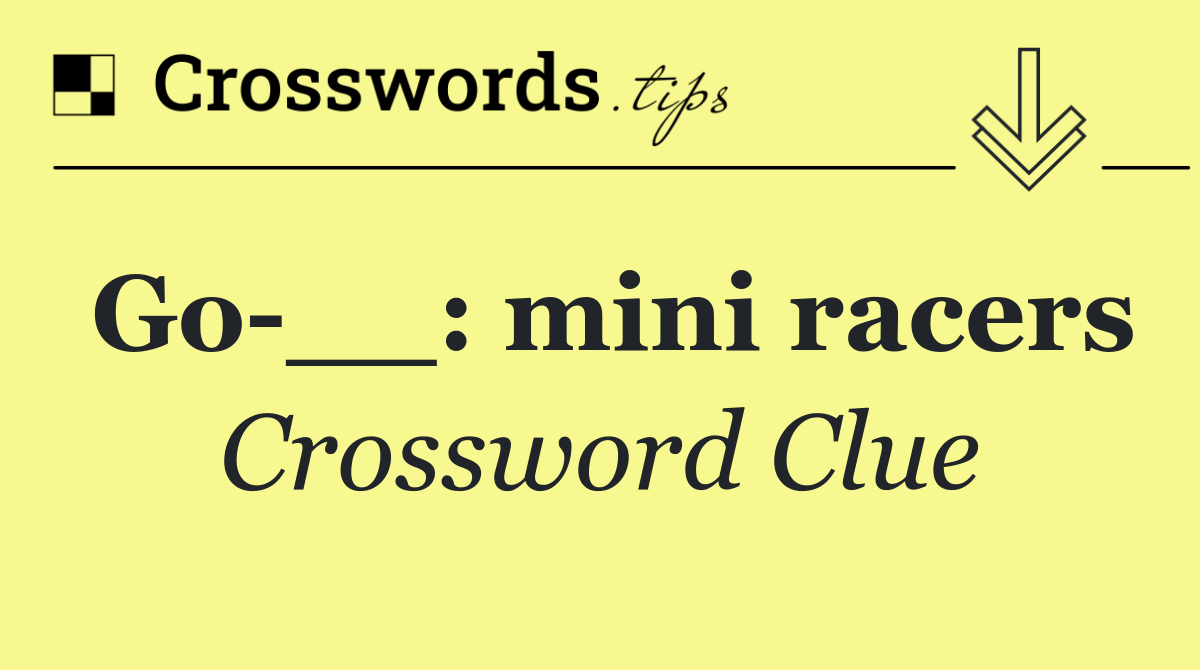 Go __: mini racers
