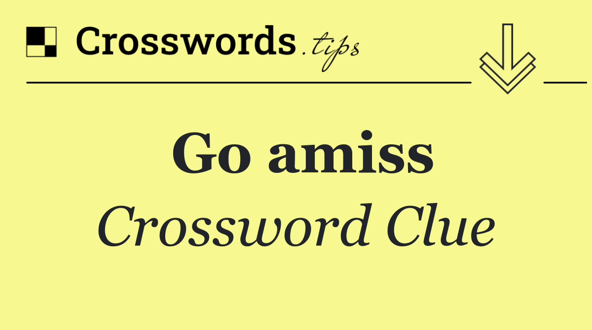 Go amiss
