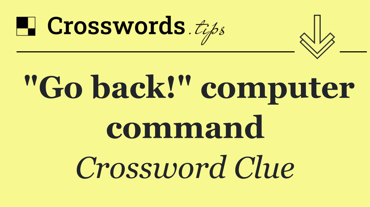"Go back!" computer command