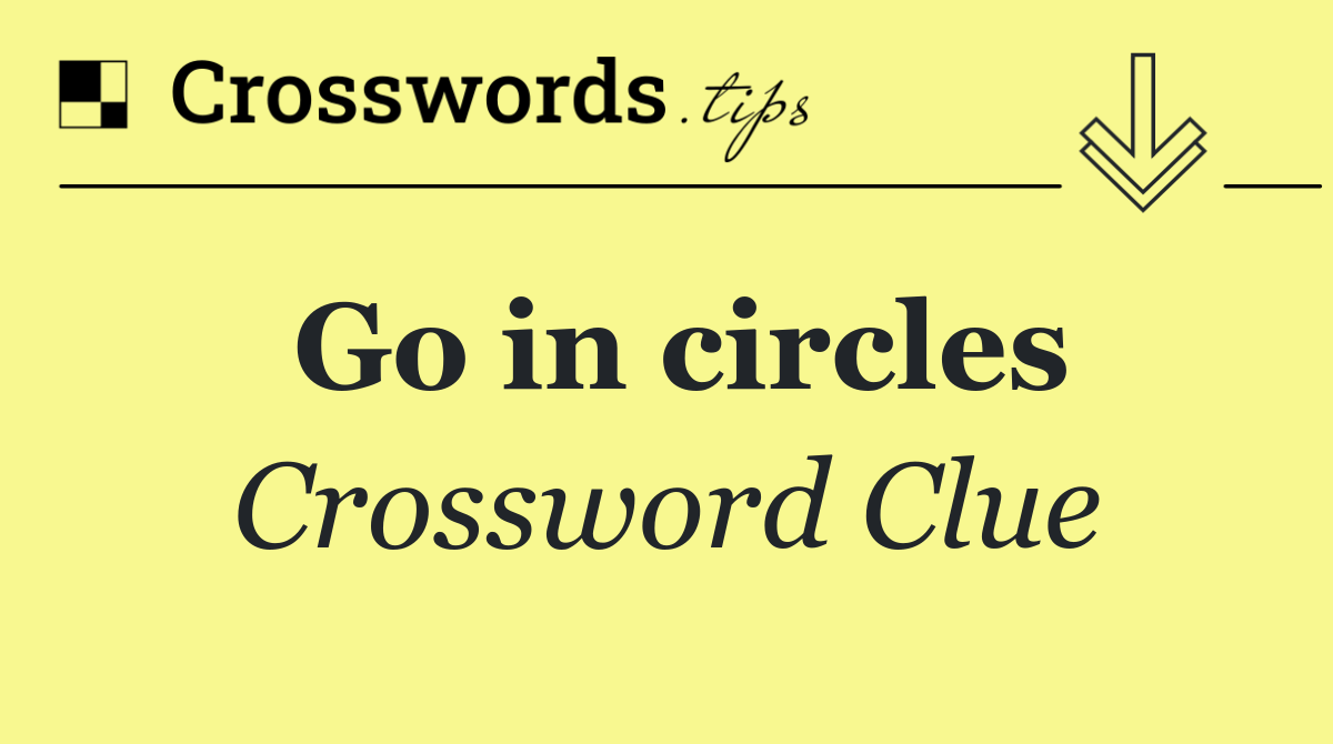 Go in circles
