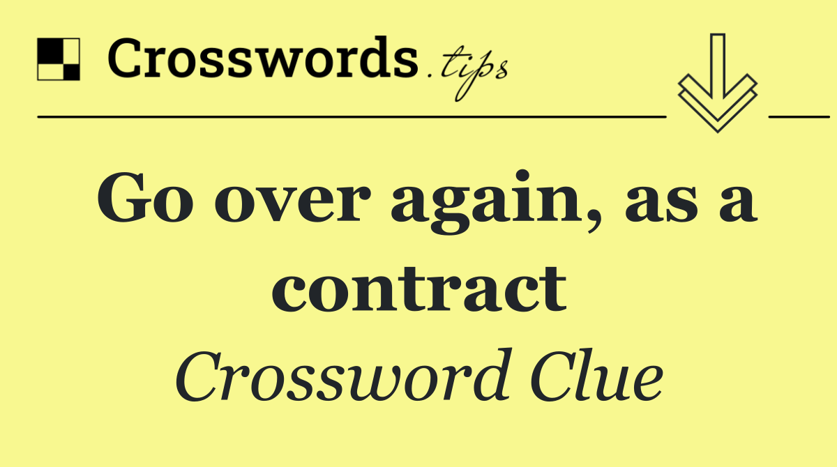 Go over again, as a contract