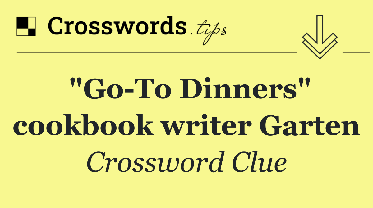 "Go To Dinners" cookbook writer Garten