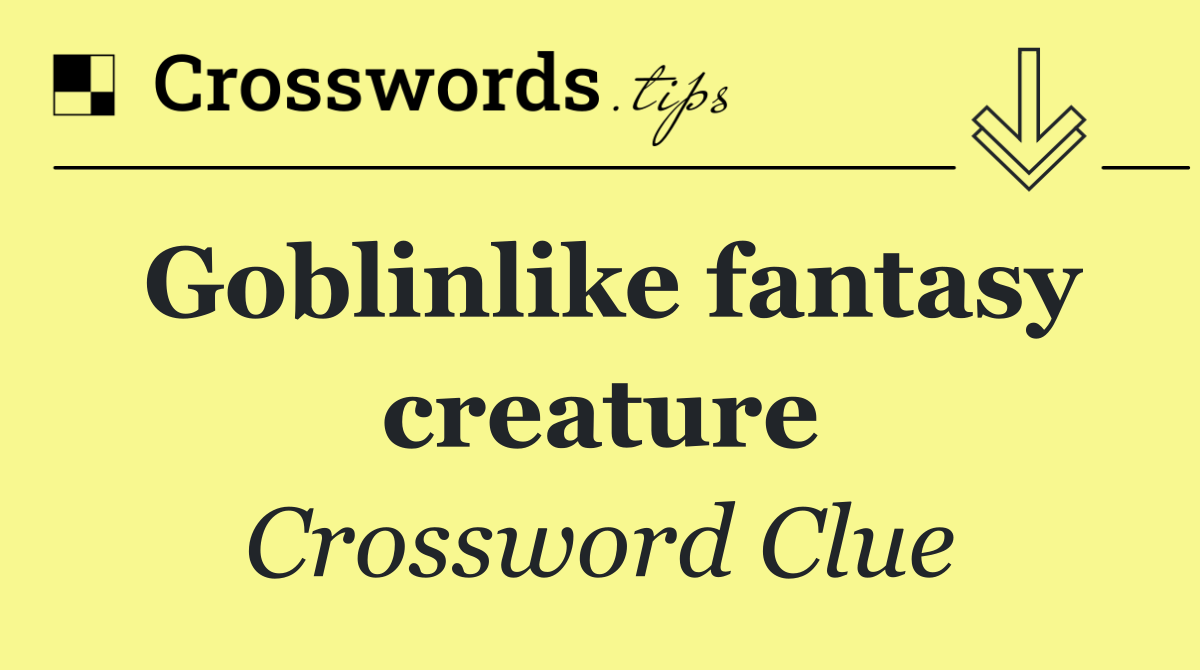 Goblinlike fantasy creature