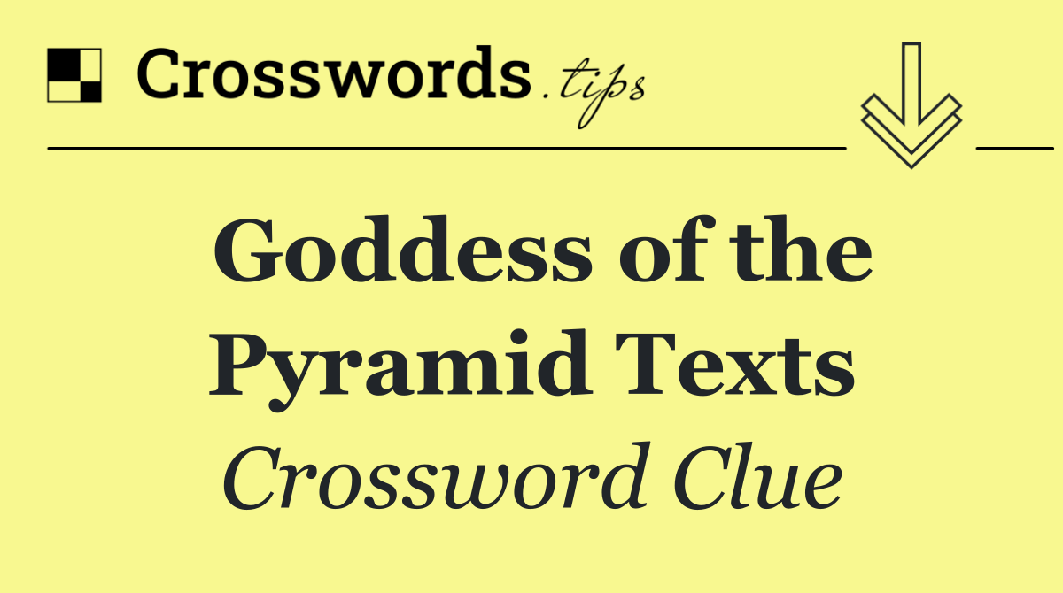 Goddess of the Pyramid Texts