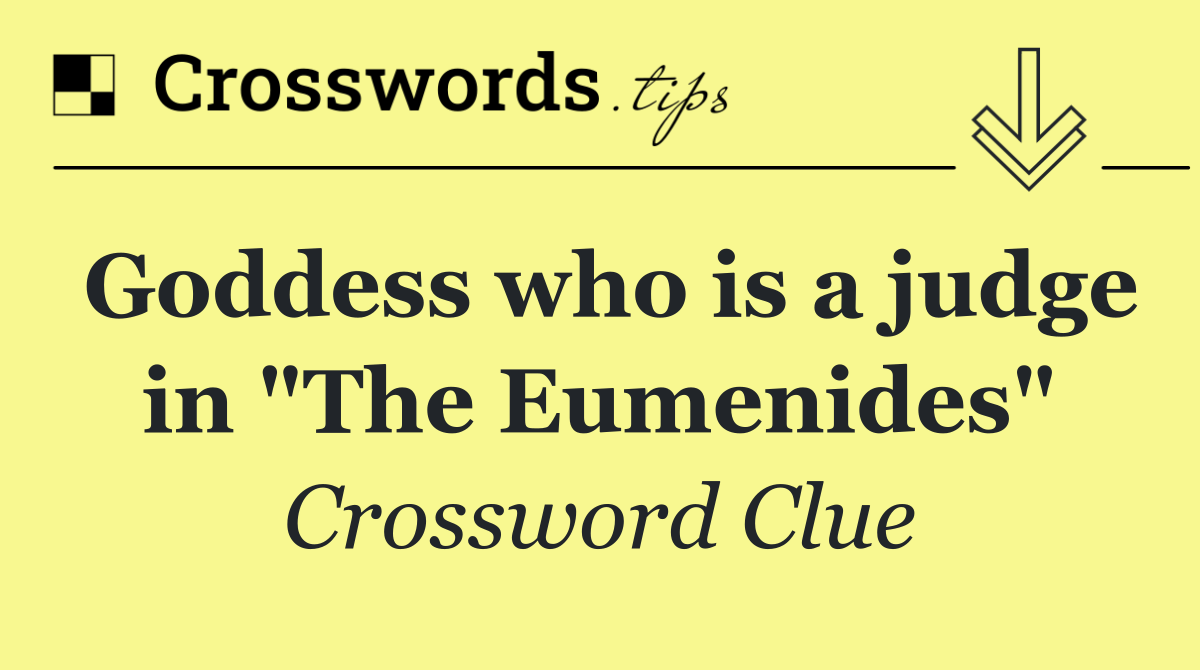 Goddess who is a judge in "The Eumenides"