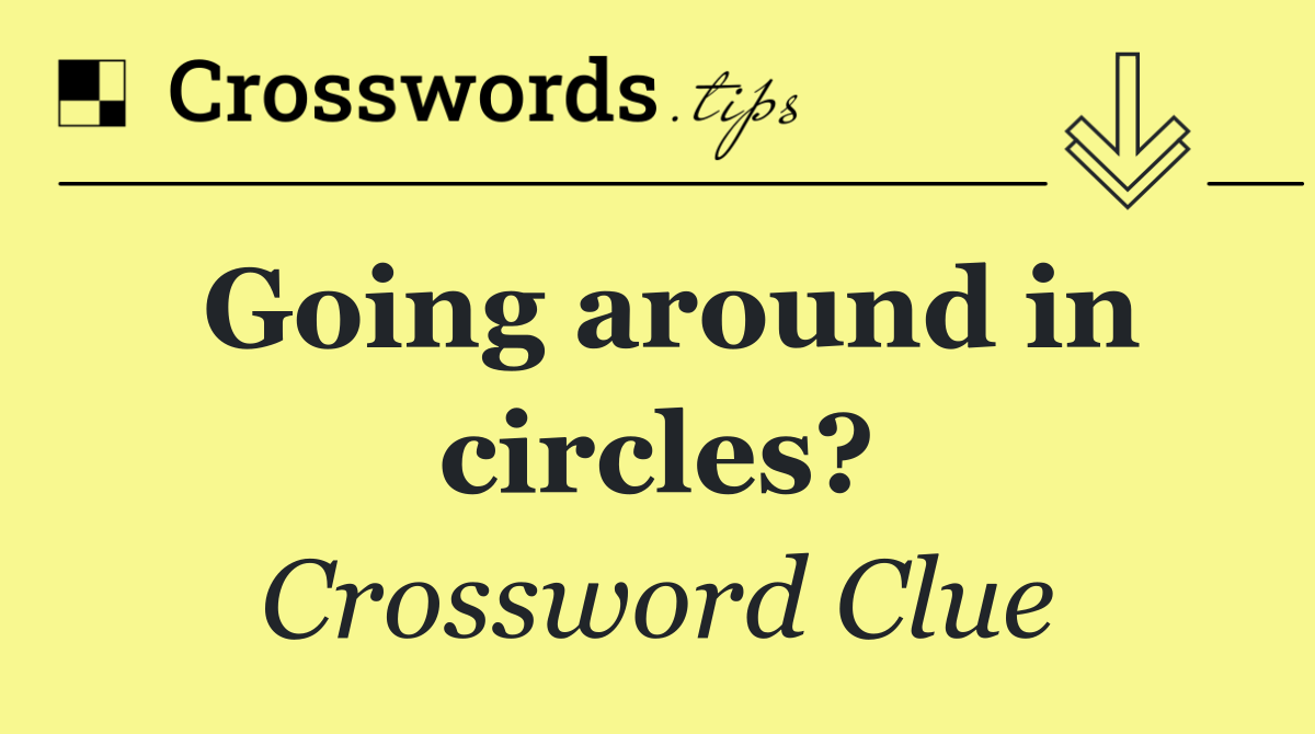 Going around in circles?