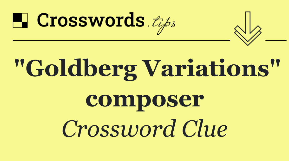 "Goldberg Variations" composer