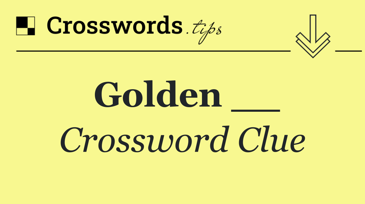 Golden __