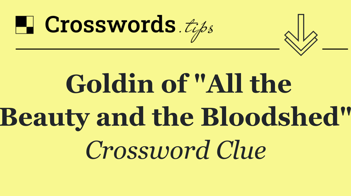 Goldin of "All the Beauty and the Bloodshed"