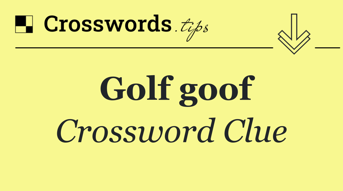 Golf goof