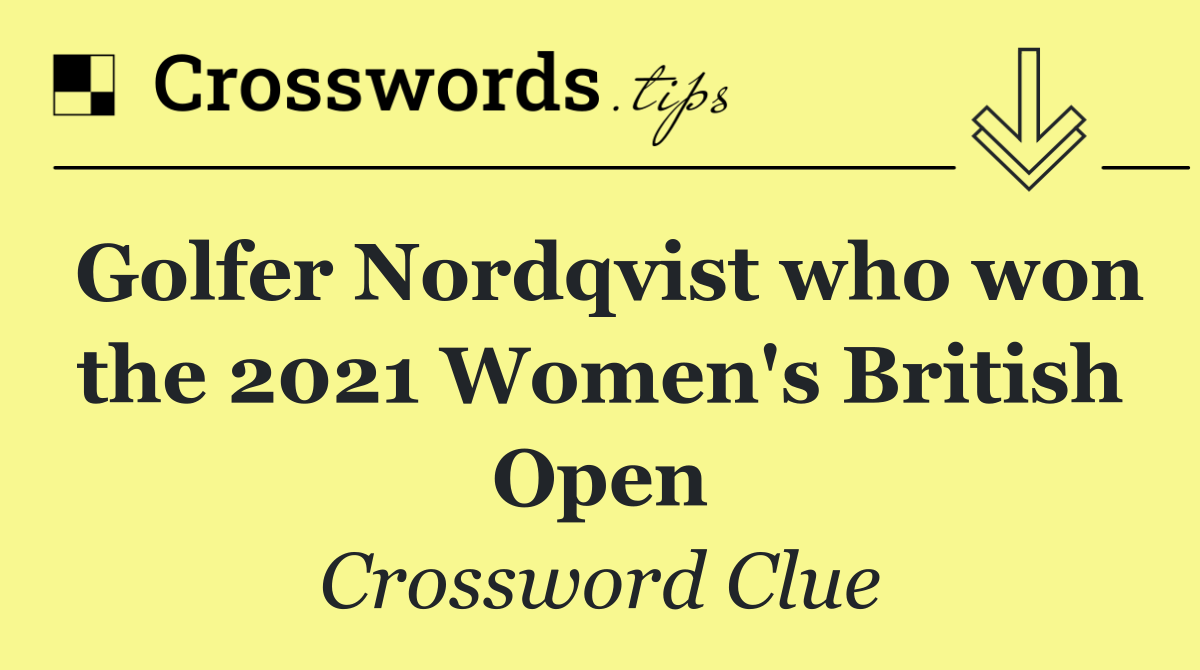 Golfer Nordqvist who won the 2021 Women's British Open