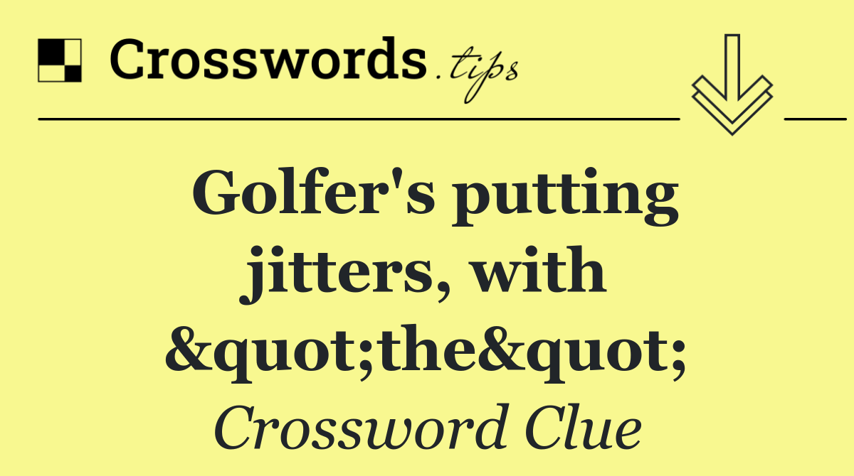 Golfer's putting jitters, with "the"