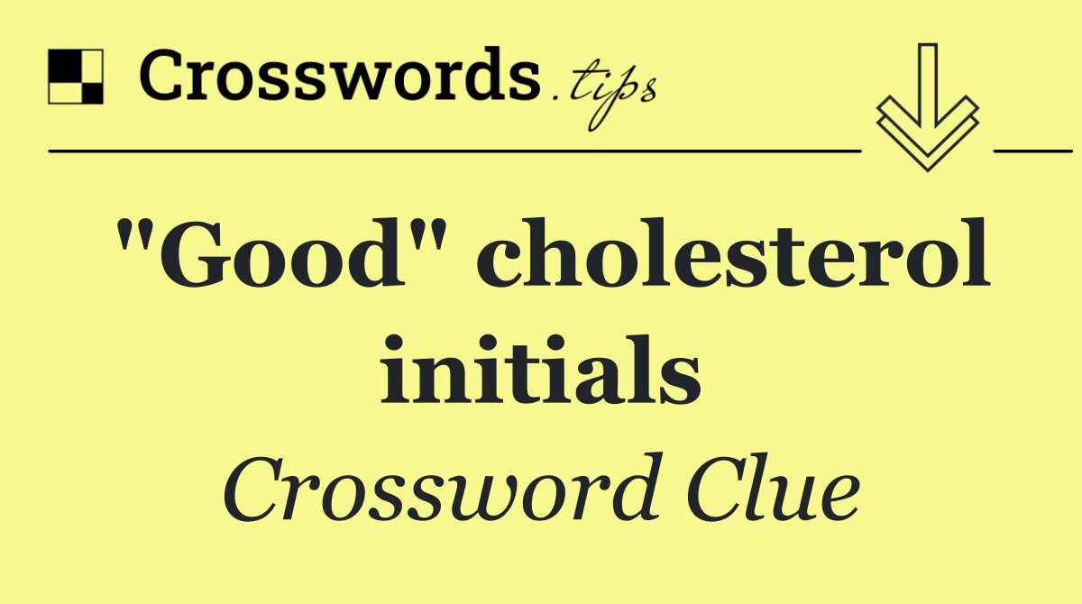 "Good" cholesterol initials