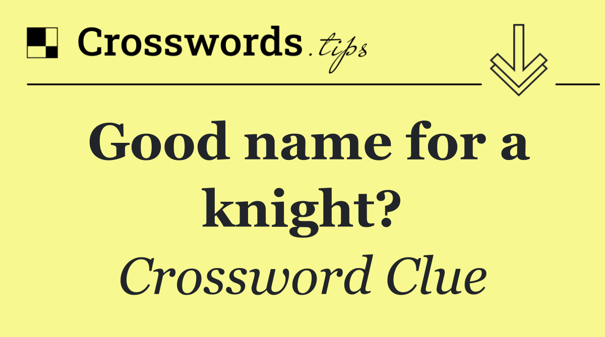 Good name for a knight?